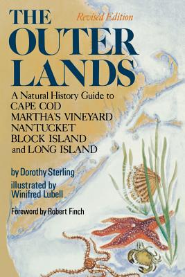 The Outer Lands: A Natural History Guide to Cape Cod, Martha's Vineyard, Nantucket, Block Island, and Long Island - Dorothy Sterling