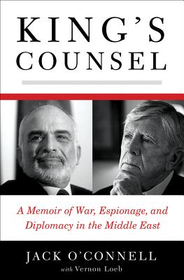 King's Counsel: A Memoir of War, Espionage, and Diplomacy in the Middle East - Jack O'connell