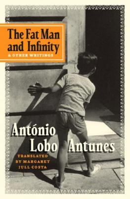 Coperta cărții 'The Fat Man and Infinity: And Other Writings - António Lobo Antunes'