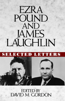 Ezra Pound and James Laughlin: Selected Letters - Ezra Pound