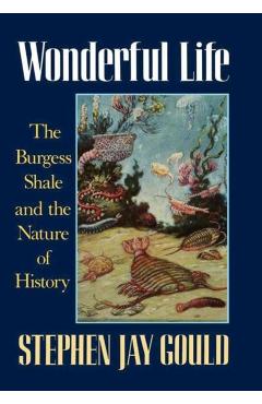 Wonderful Life: The Burgess Shale and the Nature of History - Stephen Jay Gould