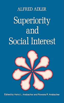 Superiority and Social Interest: A Collection of Later Writings - Alfred Adler