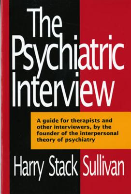 The Psychiatric Interview - Harry Stack Sullivan