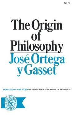Coperta cărții 'The Origin of Philosophy - José Ortega Y. Gasset'