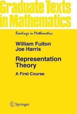 Representation Theory: A First Course - William Fulton