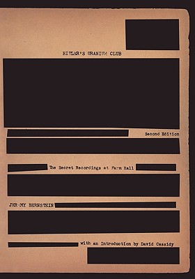 Hitler's Uranium Club: The Secret Recordings at Farm Hall - D. Cassidy