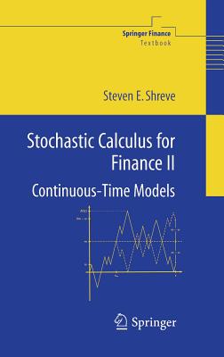 Stochastic Calculus for Finance II: Continuous-Time Models - Steven Shreve