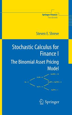 Stochastic Calculus for Finance I: The Binomial Asset Pricing Model - Steven Shreve
