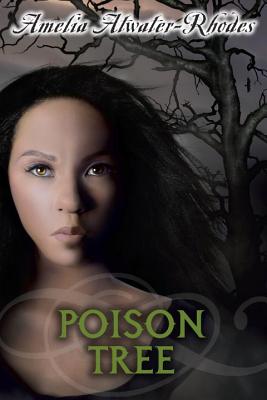 Poison Tree - Amelia Atwater-rhodes