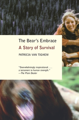 The Bear's Embrace: A Story of Survival - Patricia Van Tighem