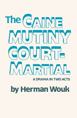 The Caine Mutiny Court-Martial - Herman Wouk