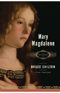 Coperta cărții 'Mary Magdalene: A Biography - Bruce Chilton'