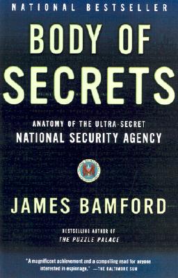 Body of Secrets: Anatomy of the Ultra-Secret National Security Agency - James Bamford