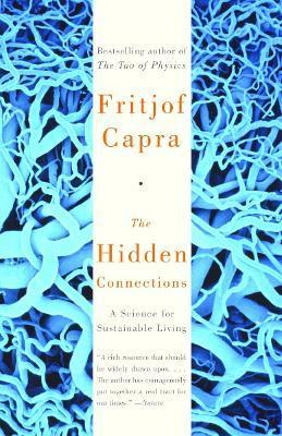 The Hidden Connections: A Science for Sustainable Living - Fritjof Capra