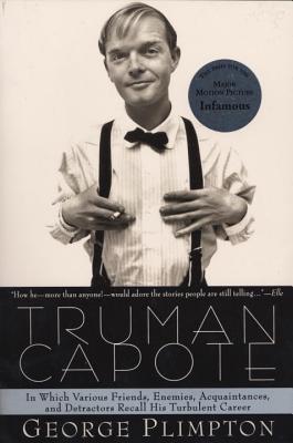 Truman Capote: In Which Various Friends, Enemies, Acquaintences and Detractors Recall His Turbulent Career - George Plimpton