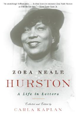 Zora Neale Hurston: A Life in Letters - Carla Kaplan