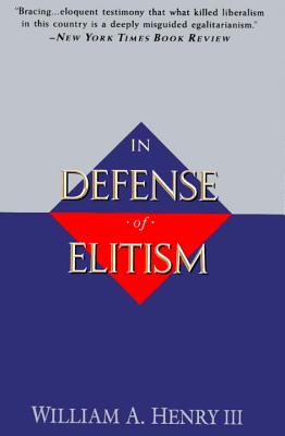 In Defense of Elitism - William A. Henry