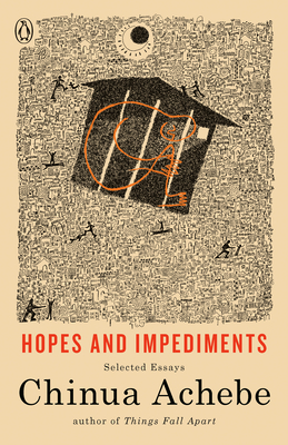 Hopes and Impediments: Selected Essays - Chinua Achebe
