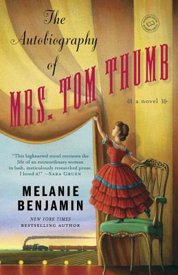 The Autobiography of Mrs. Tom Thumb - Melanie Benjamin