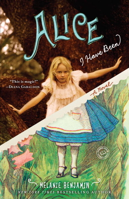 Alice I Have Been - Melanie Benjamin