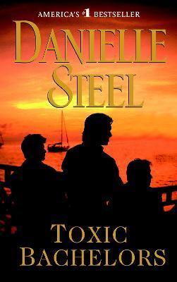 Toxic Bachelors - Danielle Steel