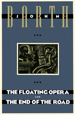 The Floating Opera and the End of the Road - John Barth