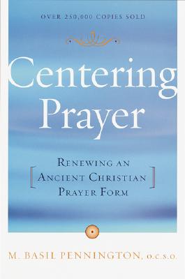 Centering Prayer: Renewing an Ancient Christian Prayer Form - Basil Pennington