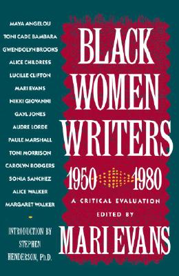 Black Women Writers (1950-1980): A Critical Evaluation - Mari Evans