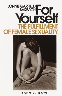 For Yourself: The Fulfillment of Female Sexuality - Lonnie Garfield Barbach