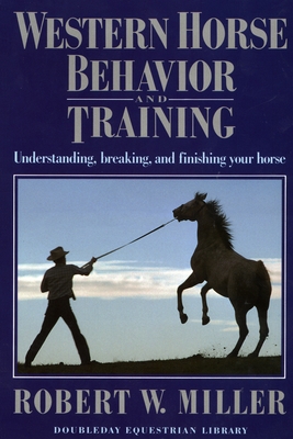 Western Horse Behavior and Training - Robert W. Miller