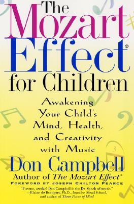 The Mozart Effect for Children: Awakening Your Child's Mind, Health, and Creativity with Music - Don Campbell