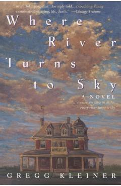 Where River Turns to Sky - Gregg Kleiner