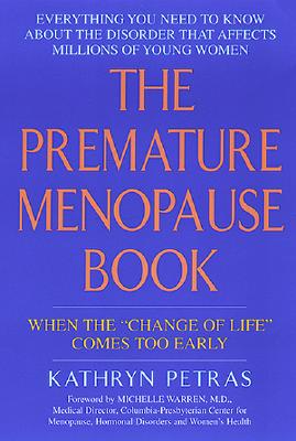 The Premature Menopause Book:: When the Change of Life Comes Too Early - Kathy Petras