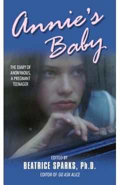 Annie's Baby: The Diary of Anonymous, a Pregnant Teenager - Beatrice Sparks