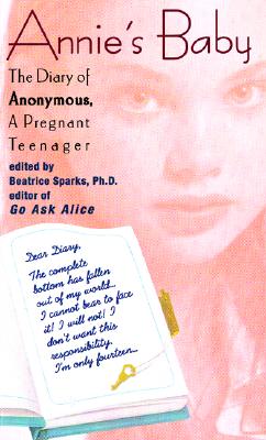Annie's Baby: The Diary of Anonymous, a Pregnant Teenager - Beatrice Sparks