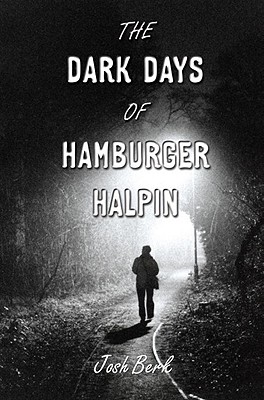 The Dark Days of Hamburger Halpin - Josh Berk