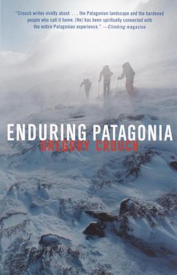 Enduring Patagonia - Gregory Crouch