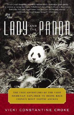 The Lady and the Panda: The True Adventures of the First American Explorer to Bring Back China's Most Exotic Animal - Vicki Croke