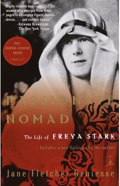 Passionate Nomad: The Life of Freya Stark - Jane Fletcher Geniesse
