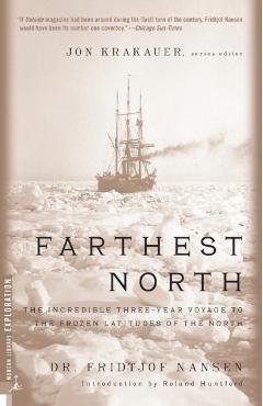 Farthest North: The Incredible Three-Year Voyage to the Frozen Latitudes of the North - Fridtjof Nansen