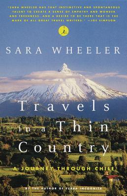 Travels in a Thin Country: A Journey Through Chile - Sara Wheeler