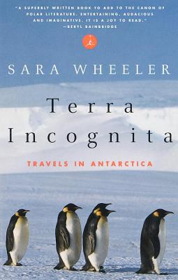 Terra Incognita: Travels in Antarctica - Sara Wheeler