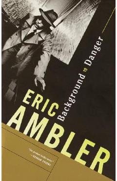 Poza produsului Background to Danger - Eric Ambler