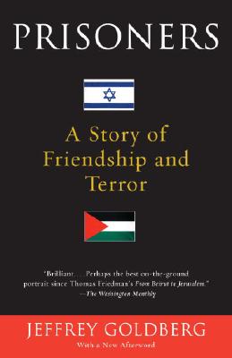 Prisoners: A Story of Friendship and Terror - Jeffrey Goldberg