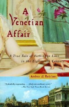 Coperta cărții 'A Venetian Affair: A True Tale of Forbidden Love in the 18th Century - Andrea Di Robilant'