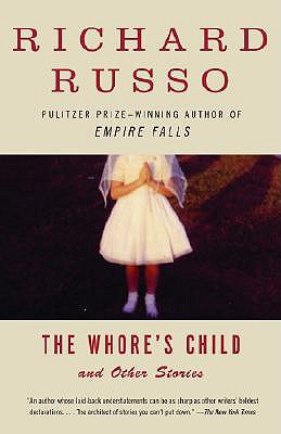 The Whore's Child: Stories - Richard Russo