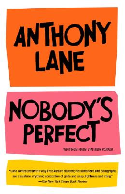 Nobody's Perfect: Writings from the New Yorker - Anthony Lane