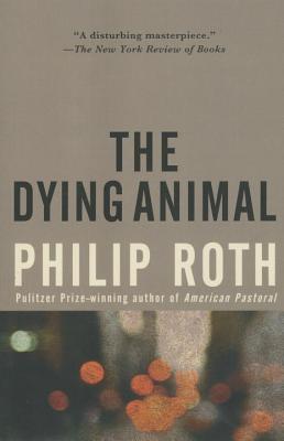 The Dying Animal - Philip Roth