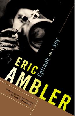 Epitaph for a Spy: A Spy Thriller - Eric Ambler