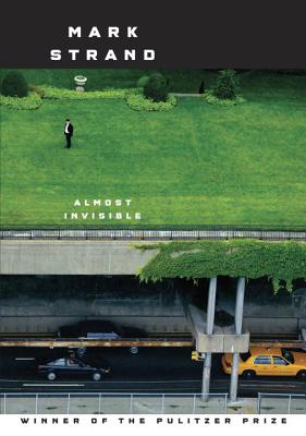 Coperta cărții 'Almost Invisible - Mark Strand'